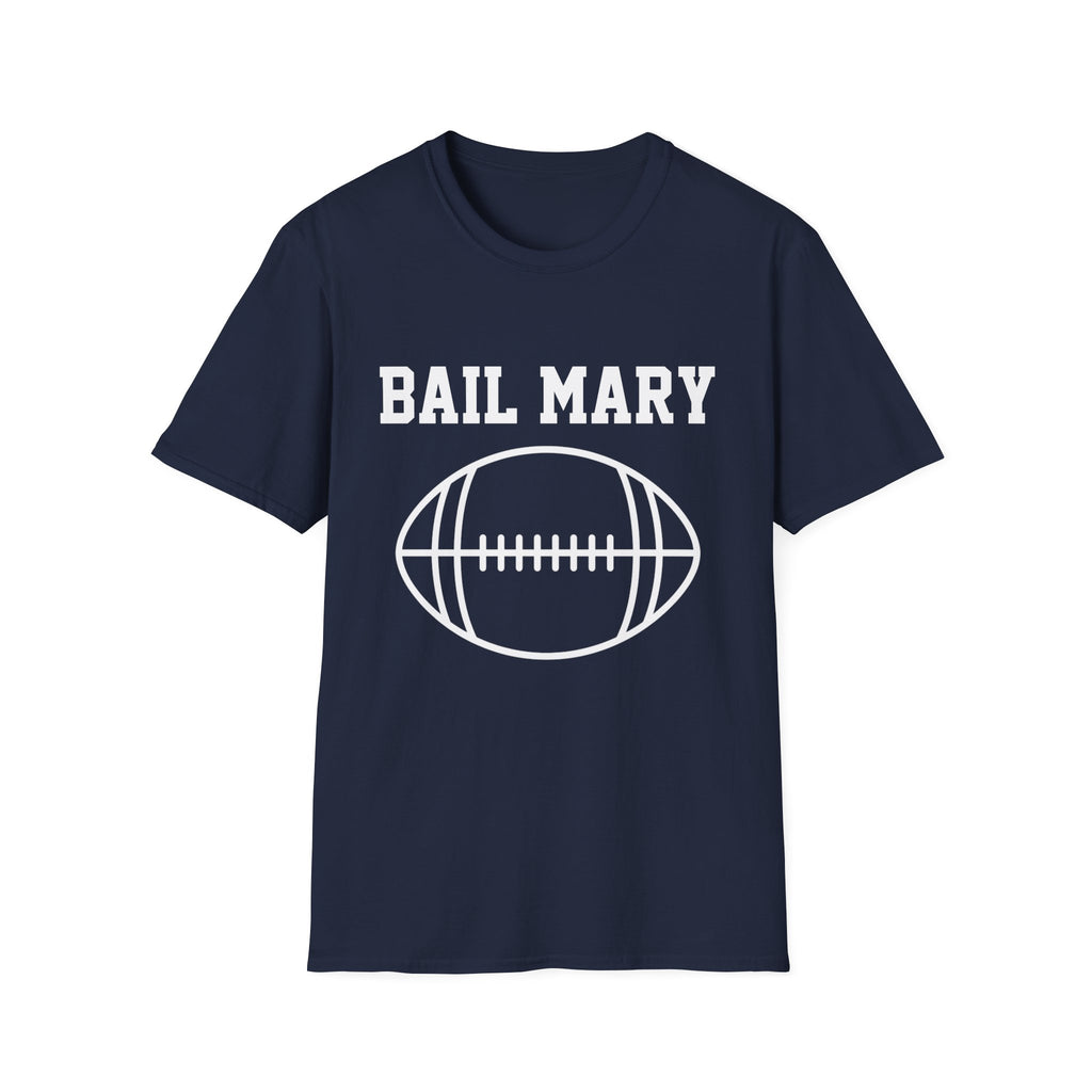Bail Mary Football T-Shirt - Late Game Save Graphic Tee - Game Day Fan Shirt